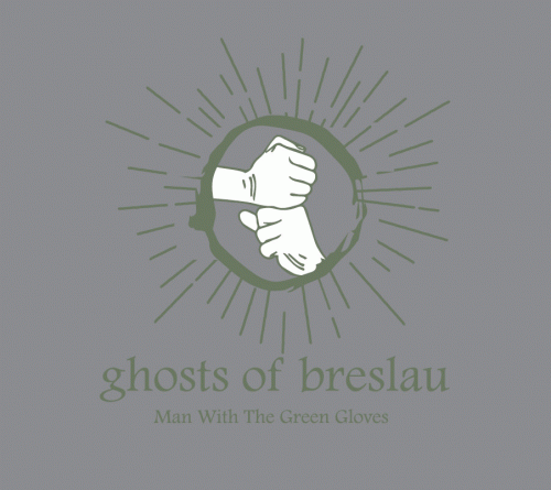 Ghosts Of Breslau : Man With The Green Gloves